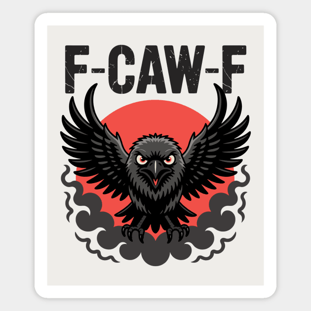 F-Caw-F Magnet by CreativeSage